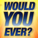 Would You